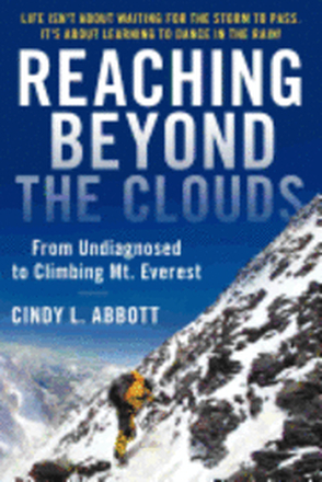Reaching Beyond The Clouds: From Undiagnosed To Climbing Mt. Everest