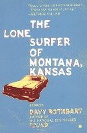 The Lone Surfer of Montana, Kansas: Stories