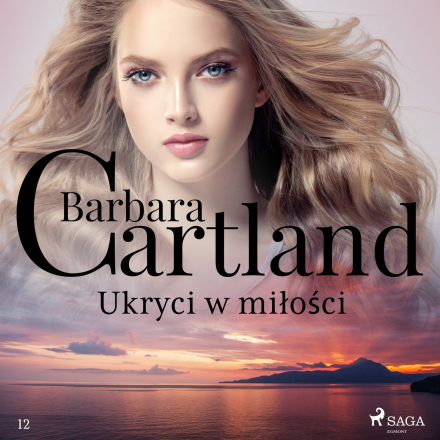 Ponadczasowe historie miłosne Barbary Cartland. Ukryci w miłości - Ponadczasowe historie miłosne Barbary Cartland
