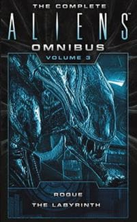 The Complete Aliens Omnibus: Volume Three (Rogue,
