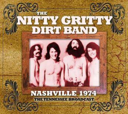 Nitty Gritty Dirt Band: Nashville 1974 - Live