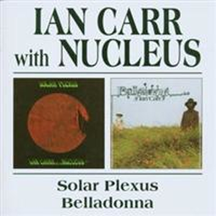 Carr Ian & Nucleus: Solar Plexus/Belladonna