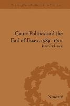 Court Politics and the Earl of Essex, 15891601