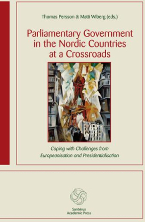 Parliamentary Government In The Nordic Countries At A Crossroads - Coping With Challenges From Europeanisation And Presidentialisation