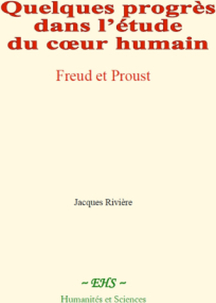 Quelques progrès dans l’étude du cœur humain : Freud et Proust