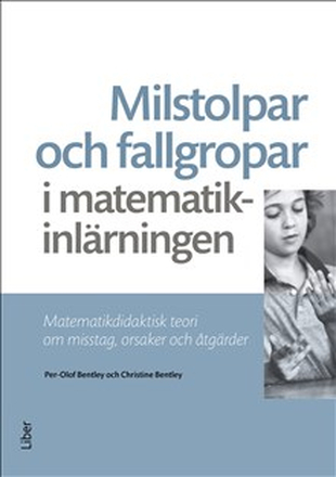 Milstolpar och fallgropar i matematikinlärningen : matematikdidaktisk teori om misstag, orsaker och åtgärder