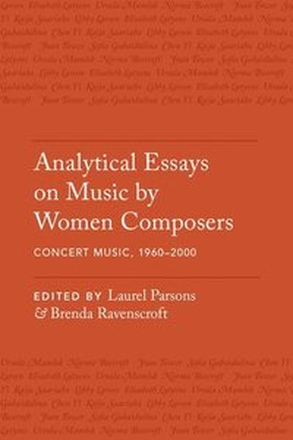 Analytical Essays on Music by Women Composers: Concert Music from 1960-2000