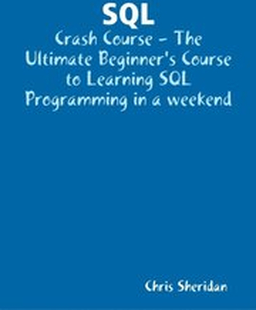 Learn SQL Database Programming In a Weekend