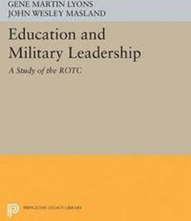 Education and Military Leadership. A Study of the ROTC