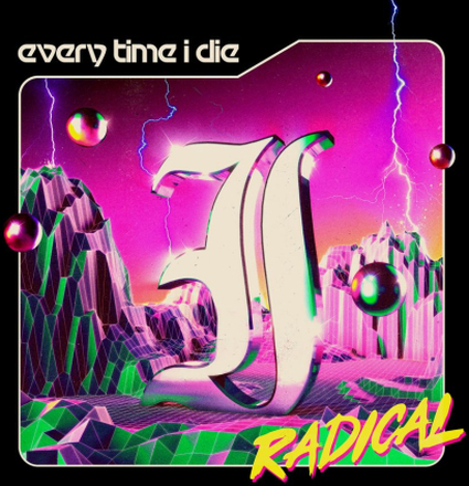 Every Time I Die: Radical