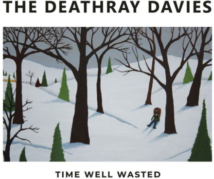 Deathray Davies: Time Well Wasted