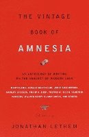 The Vintage Book of Amnesia: An Anthology of Writing on the Subject of Memory Loss