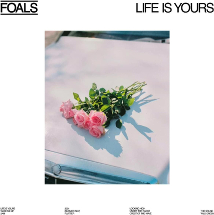 Foals: Life is yours
