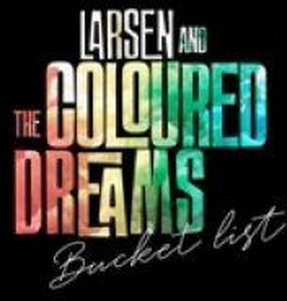 Larsen And The Coloured Dreams: Bucket List (Red