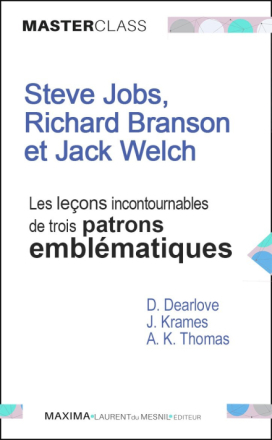 Steve Jobs, Richard Branson et Jack Welch : les leçons incontournables de trois patrons emblématiques