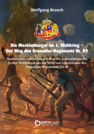 Die Mecklenburger im 1. Weltkrieg – Der Weg des Grenadier-Regiments Nr. 89