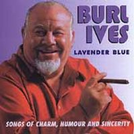 Ives Burl: Lavender Blue - Songs Of Charm...