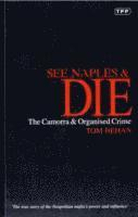 See Naples & die. The Camorra & Organised Crime