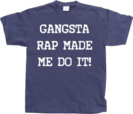 Gangsta Rap Made Me Do It, T-Shirt