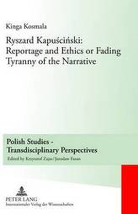 Ryszard Kapuciski: Reportage and Ethics or Fading Tyranny of the Narrative