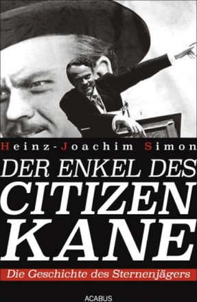 Der Enkel des Citizen Kane. Die Geschichte des Sternenjägers