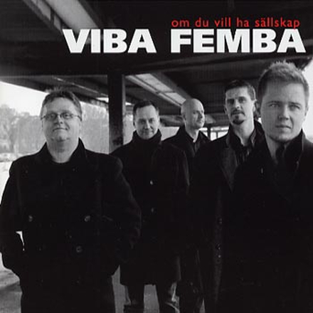 Viba Femba: Om du vill ha sällskap 2004