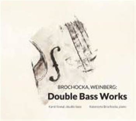Brochocka / Weinberg: Double Bass Works