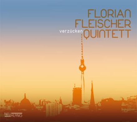 Fleischer Florian Quintett: Verzücken