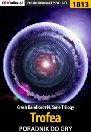 Crash Bandicoot N. Sane Trilogy - Trofea - poradnik do gry