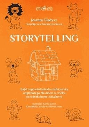 Storytelling. Bajki i opowiadania do nauki języka angielskiego dla dzieci w wieku przedszkolnym i szkolnym