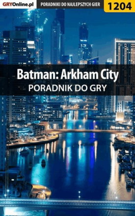 Batman: Arkham City - poradnik do gry