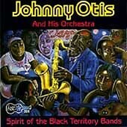 Johnny Otis & His Orchestra : Spirit of the Black Territory Bands CD
