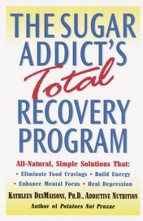 Sugar Addict's Total Recovery Program