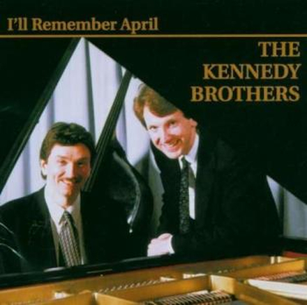 Kennedy Brothers: I"'ll Remember April