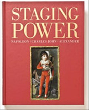 Staging Power. Napoleon, Charles John and Alexander