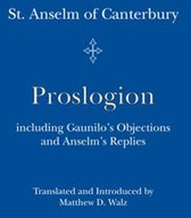 Proslogion including Gaunilo Objections and Anselm`s Replies