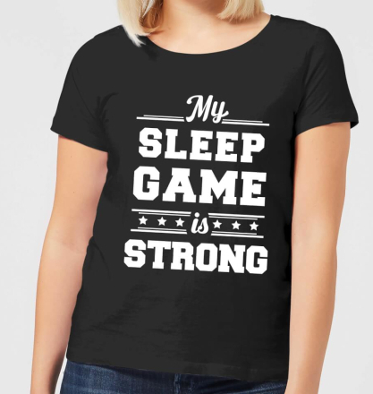 My Sleep Game is Strong Women's T-Shirt - Black - 5XL