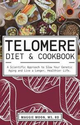 The Telomere Diet and Cookbook