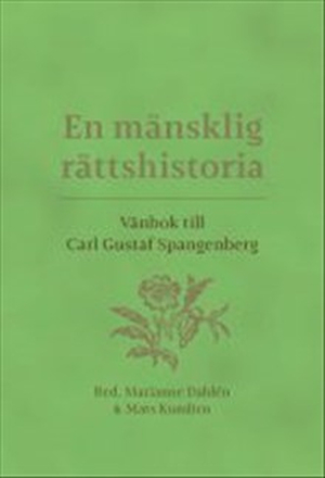 En mänsklig rättshistoria : vänbok till Carl Gustaf Spangenberg