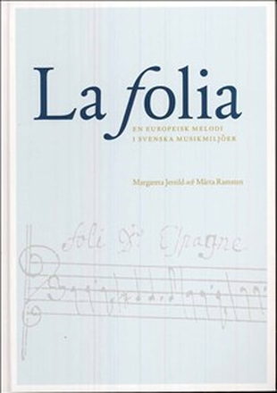 La Folia : en europeisk melodi i svenska musikmiljöer