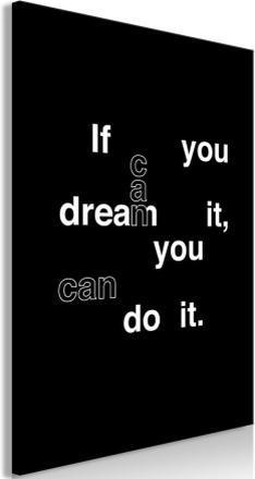 Billede - If You Can Dream It, You Can Do It Lodret - 80 x 120 cm