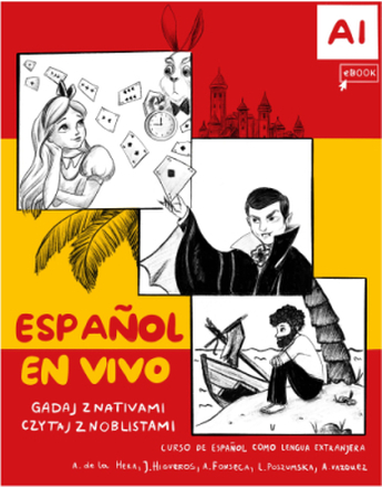 Español En Vivo. Gadaj Z Nativami Czytaj Z Noblistami. E-Podręcznik Do Hiszpańskiego A1
