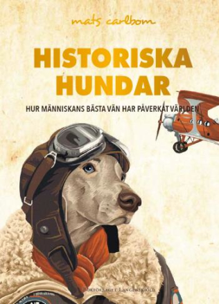 Historiska Hundar - Hur Människans Bästa Vän Har Påverkat Världen
