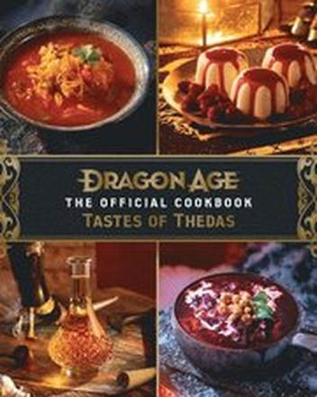 Dragon Age: The Official Cookbook: Taste of Thedas