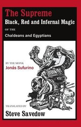 The Supreme Black, Red and Infernal Magic of the Chaldeans and Egyptians