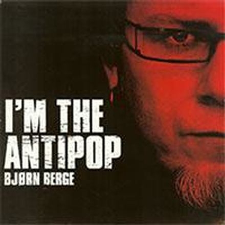 Berge Björn: I"'m The Antipop