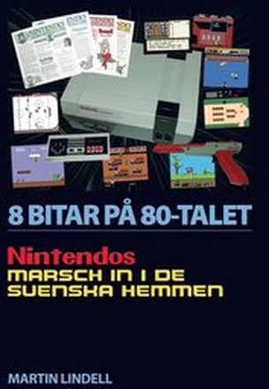8 BITAR PÅ 80-TALET: NINTENDOS MARSCH IN I DE SVENSKA HEMMEN