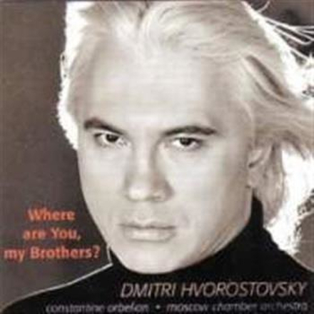Hvorostovsky Dmitri: Where Are You My Brothers