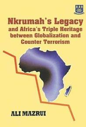 Nkrumah's Legacy and Africa's Triple Heritage Between Globallization and Counter Terrorism