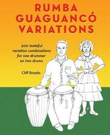 Rumba Guaguanco Variations: 500 tasteful variation combinations for one drummer on two drums